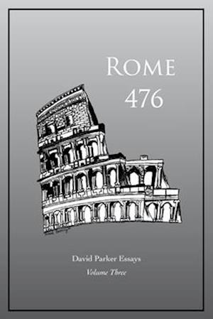 Rome 476: David Parker Essays