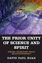 The Prior Unity of Science and Spirit: Toward a Panpsychic Noetic Quantum Ontology 