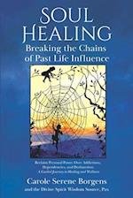 Soul Healing: Breaking the Chains of Past Life Influence 