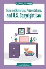 Training Materials, Presentations, and U.S. Copyright Law: Avoid copyright infringement with this no-nonsense, plain language guide. 