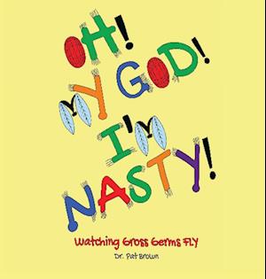 OH! MY GOD! I'M NASTY!