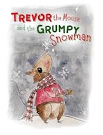 Trevor the Mouse and the Grumpy Snowman 