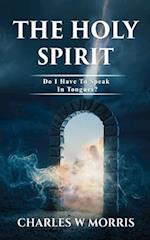 THE HOLY SPIRIT: Do I Have To Speak In Tongues? 