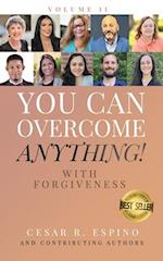 You Can Overcome Anything!: Vol. 11 With Forgiveness 