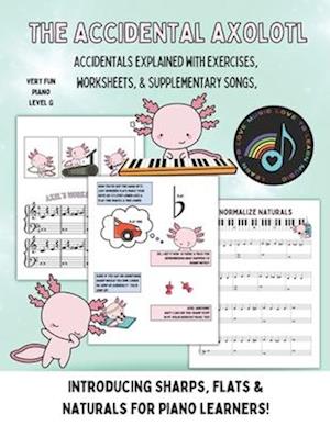 The Accidental Axolotl: Introducing Sharps, Flats & Naturals for Pianists