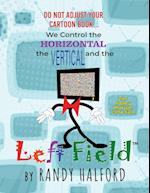 Do Not Adjust Your Cartoon Book... We Control the Horizontal, the Vertical and the LEFT FIELD 