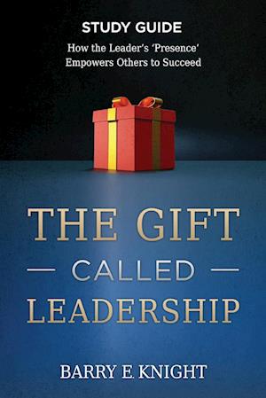 The Gift Called Leadership Study Guide