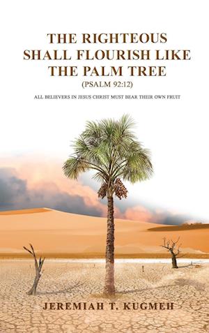 The Righteous Shall  Flourish Like the  Palm Tree Psalm 92