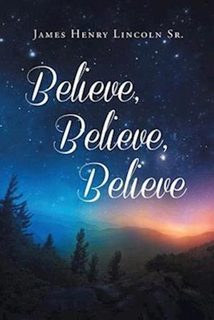 Believe, Believe, Believe