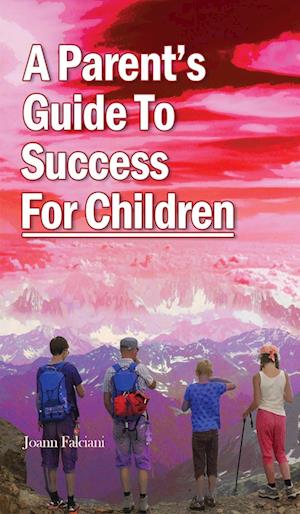 A Parent's  Guide To  Success  For Children