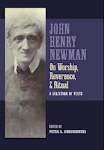 Newman on Worship, Reverence, and Ritual