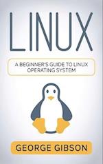 Linux: A Beginner's Guide to Linux Operating System 