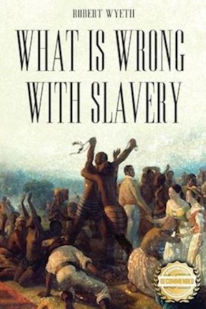 What Is Wrong With Slavery