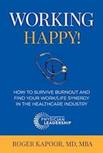 Working Happy! How to Survive Burnout and Find Your Work/Life Synergy in the Healthcare Industry