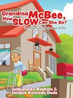 Grandma McBee, How Slow Can She Be? The Adventures of Grandma McBee