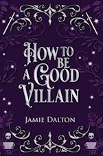 How to Be a Good Villain