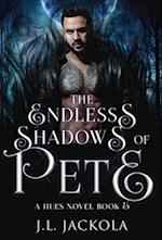 The Endless Shadows of Pete 
