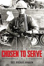 Chosen to Serve: The story of a drafted infantryman Vietnam-Cambodia 1969-70 