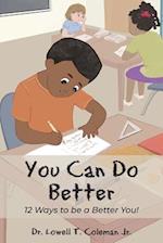 You Can Do Better: 12 Ways to be a Better You! 