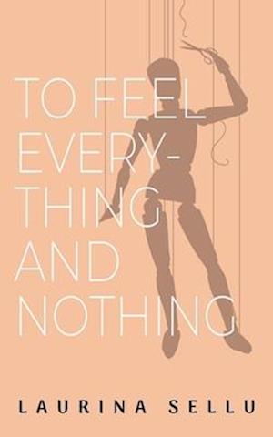 To Feel Everything and Nothing