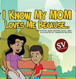 I Know My Mom Loves Me Because (SV)...