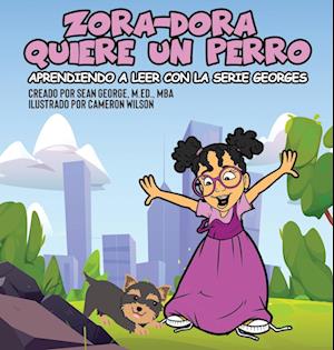 Zora-Dora Quiere Un Perro (Aprendiendo A Leer Con La Serie Georges)