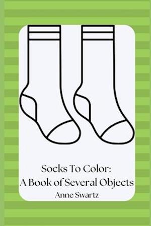 Socks To Color: A Book of Several Objects