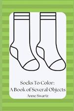 Socks To Color: A Book of Several Objects 