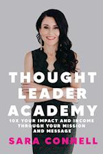 Thought Leader Academy: 10x Your Impact and Income Through Your Mission and Message 