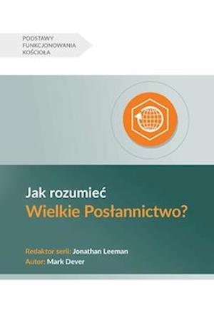 Jak rozumiec Wielkie Poslannictwo? (Understanding the Great Commission) (Polish)