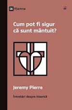 Cum pot fi sigur c&#259; sunt mântuit? (How Can I Be Sure I'm Saved?) (Romanian)