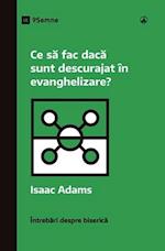 Ce s&#259; fac dac&#259; sunt descurajat în evanghelizare? (What If I'm Discouraged in My Evangelism?) (Romanian)