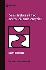 Ce ar trebui s&#259; fac acum, c&#259; sunt cre&#537;tin? (What Should I Do Now That I'm a Christian?) (Romanian)