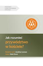 Jak rozumiec przywództwo w ko&#347;ciele? (Understanding Church Leadership) (Polish)