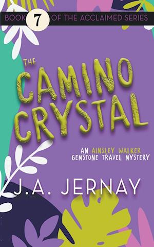 The Camino Crystal (An Ainsley Walker Gemstone Travel Mystery)