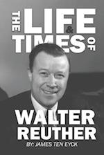 The Life and Times of Walter Reuther: An Unfinished Liberal Legacy 