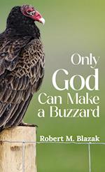 Only God Can Make A Buzzard 