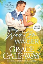 Her Wanton Wager (Large Print): A Steamy Enemies to Lovers Regency Romance 