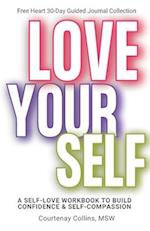 Love Yourself: A Self-Love Workbook to Build Confidence & Self-Compassion 