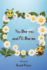 You Bee you, and I&#8219;ll Bee me