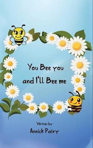 You Bee you, and I&#8219;ll Bee me