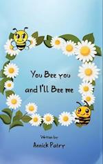 You Bee you, and I&#8219;ll Bee me