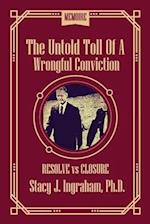 The Untold Toll of a Wrongful Conviction: Resolve vs Closure 