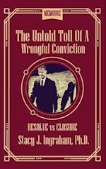 The Untold Toll of a Wrongful conviction: Resolve vs Closure 