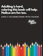 Adulting is hard, coloring this book will help. Haikus are fun too.