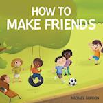 How To Make Friends 