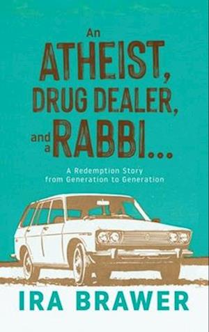 An Athiest, Drug Dealer, and a Rabbi: A Redemption Story from Generation to Generation