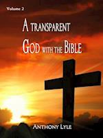 A Transparent God through the Bible : Volume 2 