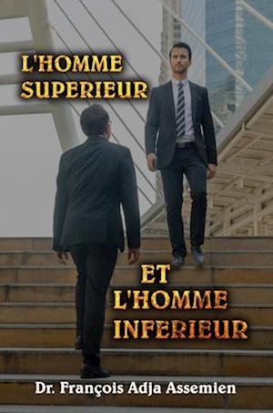 L''HOMME SUPÉRIEUR ET L''HOMME INFÉRIEUR