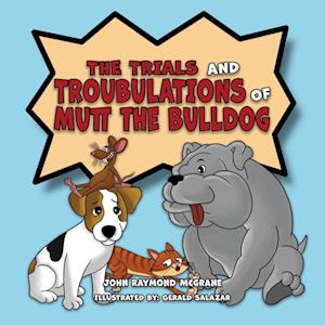 The Trials and Troubulations of Mutt the Bulldog